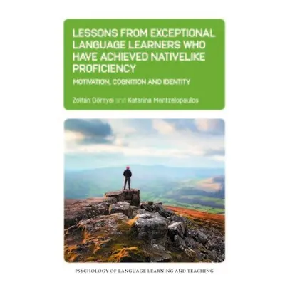 Lessons from Exceptional Language Learners Who Have Achieved Nativelike Proficiency - Doernyei, 