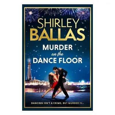 Murder on the Dance Floor - Ballas, Shirley a McClure, Sheila