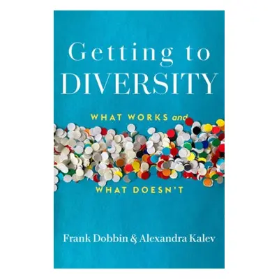 Getting to Diversity - Dobbin, Frank a Kalev, Alexandra