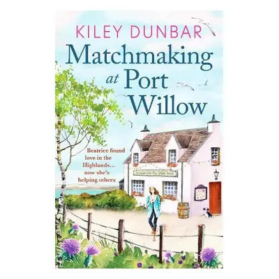 Matchmaking at Port Willow - Dunbar, Kiley