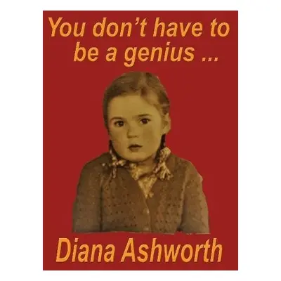 You don't have to be a genius - Ashworth, Diana