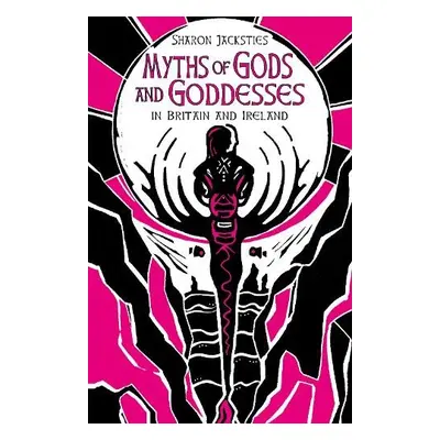 Myths of Gods and Goddesses in Britain and Ireland - Jacksties, Sharon