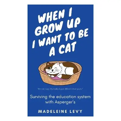 When I Grow Up I Want to Be a Cat - Levy, Madeleine