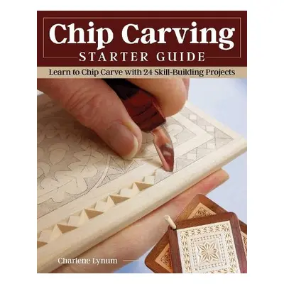 Chip Carving Starter Guide - Lynum, Charlene