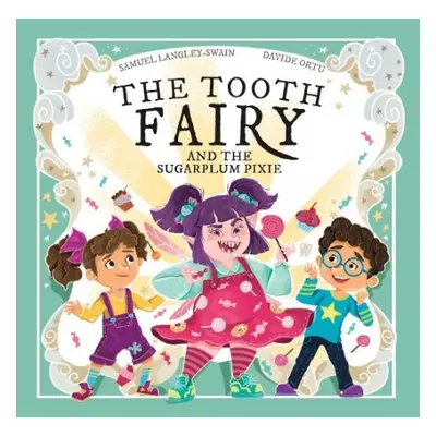 Tooth Fairy and The Sugar Plum Pixie - Langley-Swain, Samuel