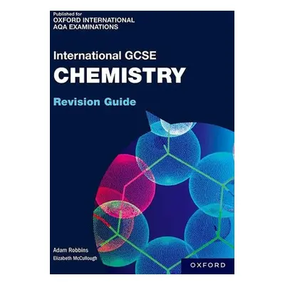 OxfordAQA International GCSE Chemistry: Revision Guide - Robbins, Adam