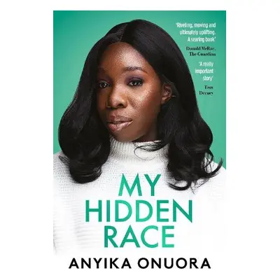 My Hidden Race: Anyika Onuora - Onuora, Anyika