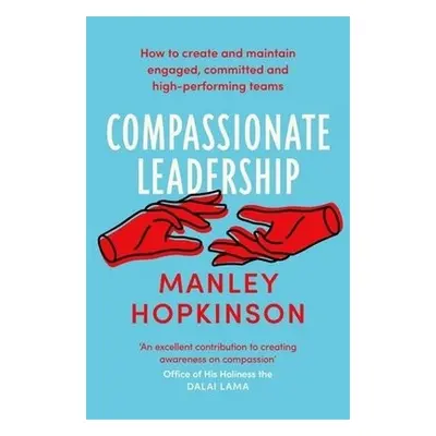 Compassionate Leadership - Hopkinson, Manley