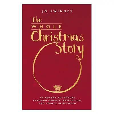 Whole Christmas Story - Swinney, Jo