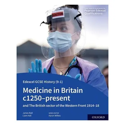 Edexcel GCSE History (9-1): Medicine in Britain c1250-present with The British sector of the Wes