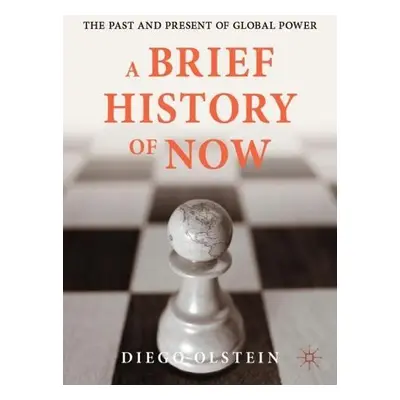 Brief History of Now - Olstein, Diego