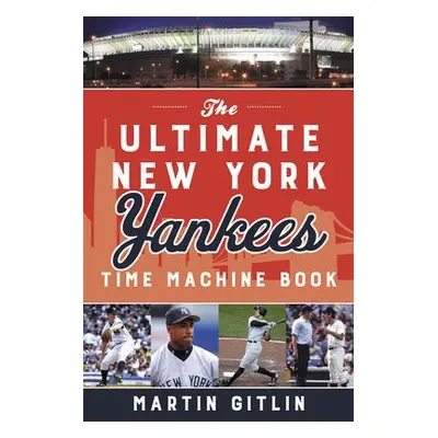 Ultimate New York Yankees Time Machine Book - Gitlin, Martin