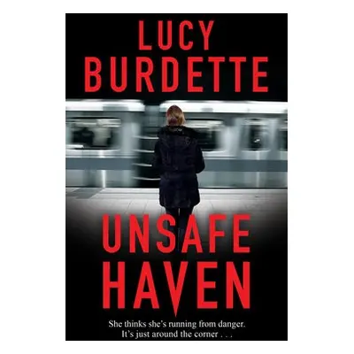 Unsafe Haven - Burdette, Lucy