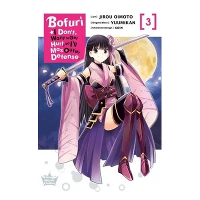 Bofuri: I Don't Want to Get Hurt, so I'll Max Out My Defense., Vol. 3 (manga) - Oimoto, Jirou