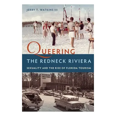 Queering the Redneck Riviera - III, Jerry T. Watkins