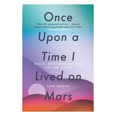 Once Upon a Time I Lived on Mars - Greene, Kate