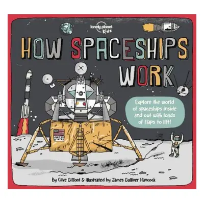 Lonely Planet Kids How Spaceships Work - Lonely Planet Kids a Gifford, Clive