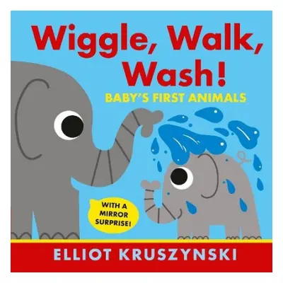 Wiggle, Walk, Wash! Baby's First Animals - Kruszynski, Elliot