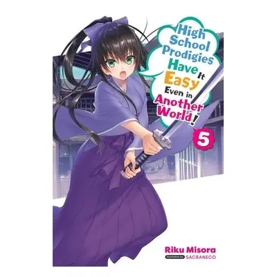 High School Prodigies Have It Easy Even in Another World!, Vol. 5 (light novel) - Misora, Riku