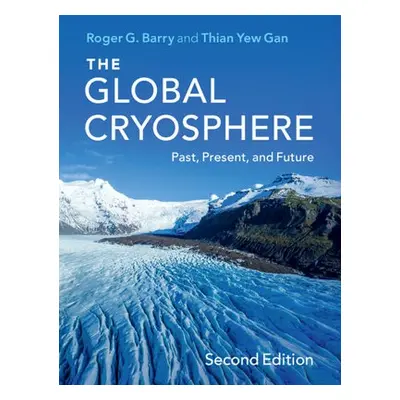 Global Cryosphere - Barry, Roger G. (University of Colorado Boulder) a Gan, Thian Yew (Universit