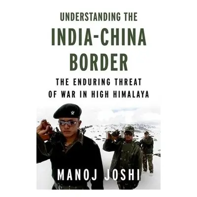 Understanding the India-China Border - Joshi, Manoj