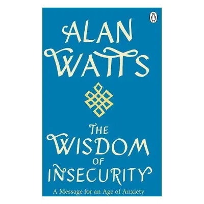 Wisdom Of Insecurity - Watts, Alan W