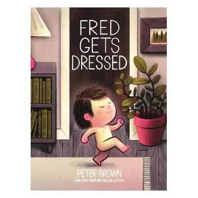 Fred Gets Dressed - Brown, Peter