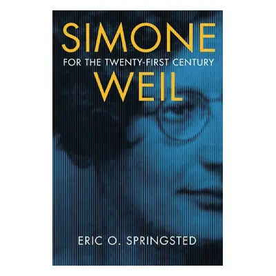 Simone Weil for the Twenty-First Century - Springsted, Eric O.