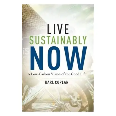 Live Sustainably Now - Coplan, Karl