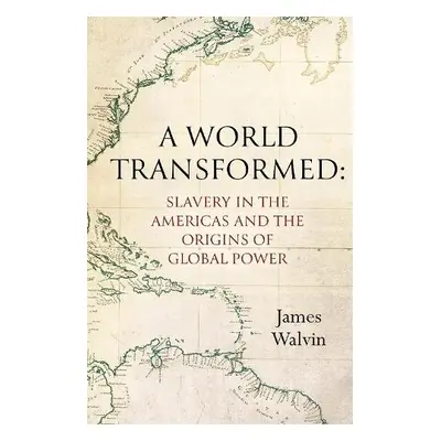 A World Transformed - Walvin, Professor James