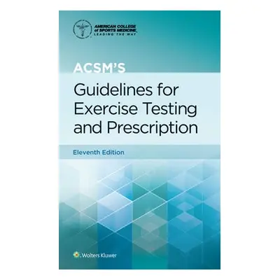 ACSM's Guidelines for Exercise Testing and Prescription - Liguori, Gary a American College of Sp