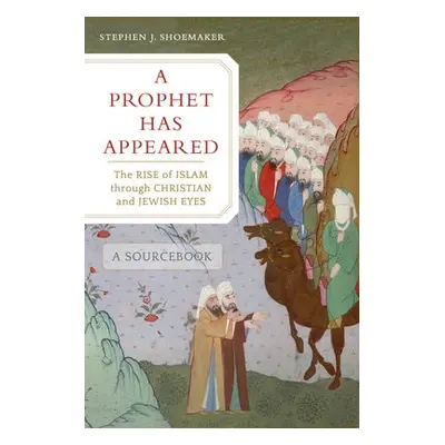 Prophet Has Appeared - Shoemaker, Stephen J.