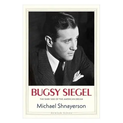 Bugsy Siegel - Shnayerson, Michael