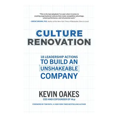 Culture Renovation: 18 Leadership Actions to Build an Unshakeable Company - Oakes, Kevin