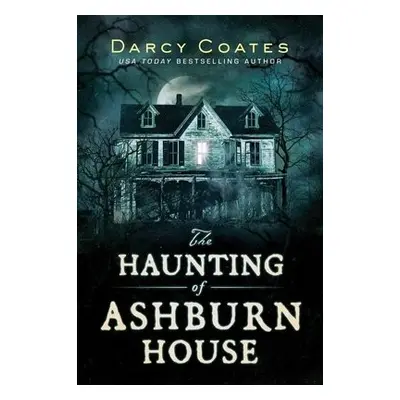 The Haunting of Ashburn House - Coates, Darcy