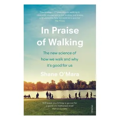 In Praise of Walking - O'Mara, Shane