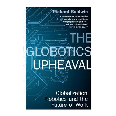 Globotics Upheaval - Baldwin, Richard