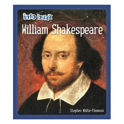 Info Buzz: Famous People William Shakespeare - White-Thomson, Stephen