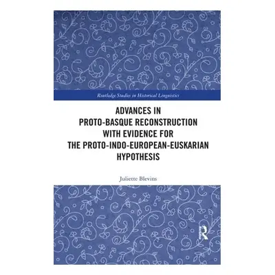 Advances in Proto-Basque Reconstruction with Evidence for the Proto-Indo-European-Euskarian Hypo