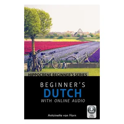 Beginner’s Dutch with Online Audio - van Horn, Antoinette