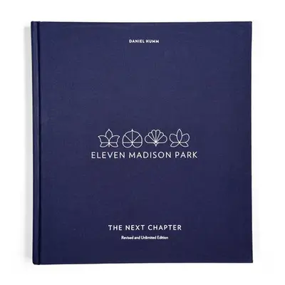 Eleven Madison Park: The Next Chapter - Humm, Daniel a Guidara, Will