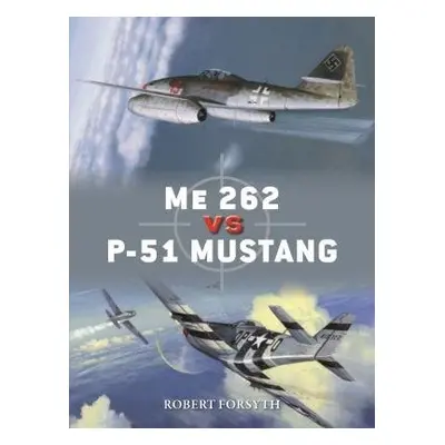 Me 262 vs P-51 Mustang - Forsyth, Robert