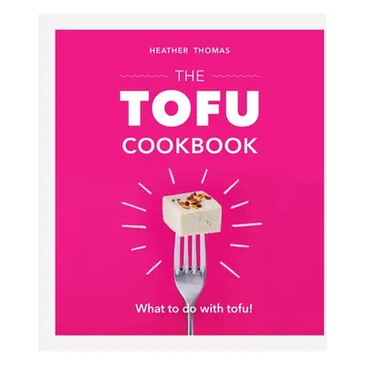 Tofu Cookbook - Thomas, Heather