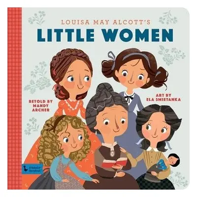 Little Women: A BabyLit Storybook - Archer, Mandy a Smietanka, Ela