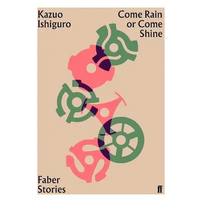 Come Rain or Come Shine - Ishiguro, Kazuo