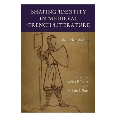 Shaping Identity in Medieval French Literature