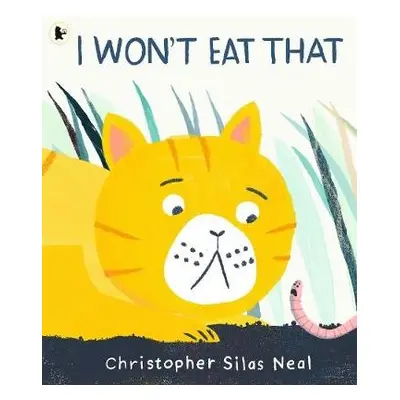 I Won't Eat That - Neal, Christopher Silas