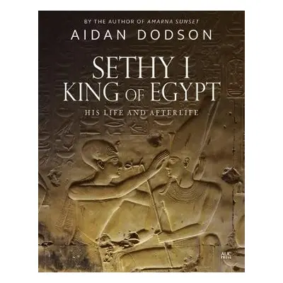 Sethy I, King of Egypt - Dodson, Aidan