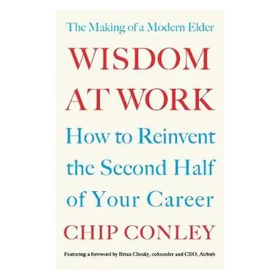 Wisdom at Work - Conley, Chip