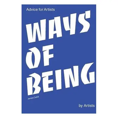 Ways of Being - Cahill, James